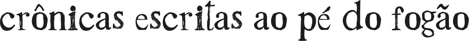 cronicas escritas ao pe do fogao